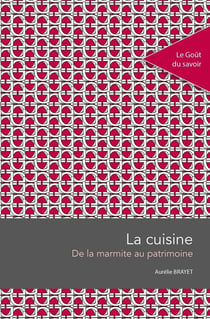 La cuisine - de la marmite au patrimoine