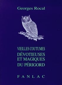 Vieilles coutumes devotieuses et magiques du perigord