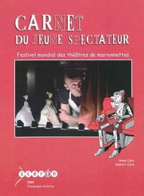 Carnet du jeune spectateur - festival mondial des theatres de marionnettes