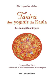 Tantra des yoginis du kaula - le kaulajnananirnaya