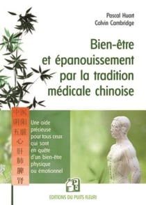 Bien-être et épanouissement par la tradition médicale chinoise : une aide précieuse à tous ceux qui sont en quête d'un bien-être physique et émotionnel