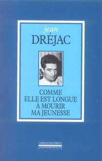 Comme elle est longue à mourir ma jeunesse