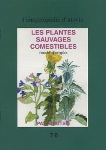 Les plantes sauvages comestibles - mode d'emploi