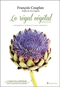 Le régal végétal - reconnaître et cuisiner les plantes comestibles