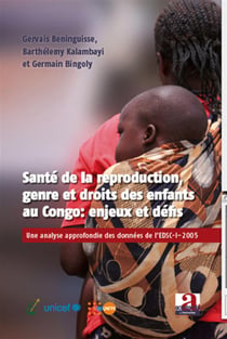 Santé de la reproduction, genre et droits des enfant au Congo : enjeux et défis - une analyse approfondie des données de l'EDSC-I-2005