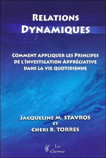 Relations dynamiques - comment appliquer les principes de l'investigation appreciative dans la vie q
