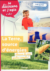 La terre, source d'énergies - chacun de mes gestes compte!