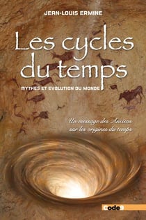Les cycles du temps : mythes et évolution du monde - un message des anciens sur les origines du temps