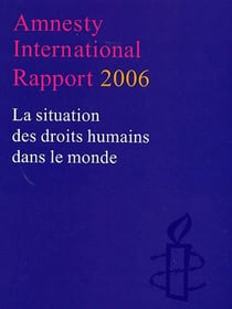 Rapport annuel 2006 amnesty international - la situation des droits humains dans le monde