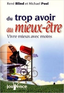 Du trop avoir au mieux être : vivre mieux avec moins