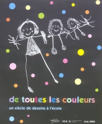 De toutes les couleurs - un siècle de dessins à l'école