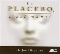 Le placebo, c'est vous !