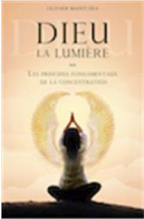 Dieu la lumière : les principes fondamentaux de la concentration