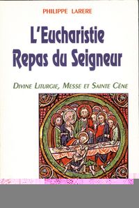L'eucharistie, repas du seigneur - divine liturgie, messe et sainte cène