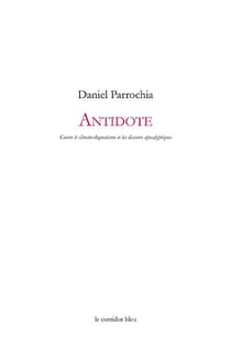 Antidote - contre le climato-dogmatisme et les discours apocalyptiques