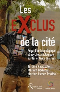 Les exclus de la cité - regard anthropologique et psychopathologique sur les enfants des rues