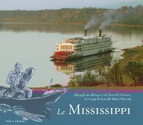 Le mississippi - du golfe du mexique a la nouvelle orleans - le voyage de joseph mace-scaron
