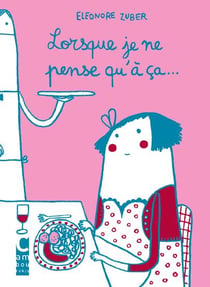 Lorsque je ne pense qu'à ça...