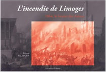 L'incendie de Limoges - 1864 - le brasier des Arènes