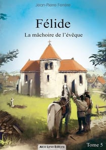 Félide, la machoire de l'évêque t.5