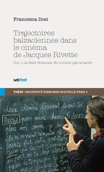 Trajectoires balzaciennes dans le cinéma de Jacques Rivette