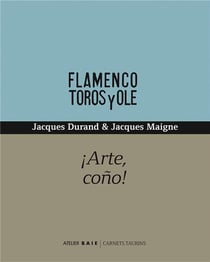 Arte, coño! - flamenco, toros y ole