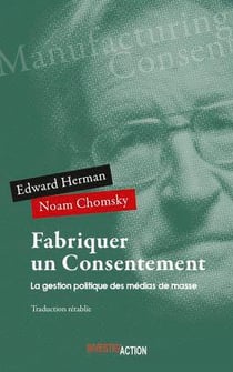 Fabriquer un consentement - la gestion politique des médias de masse