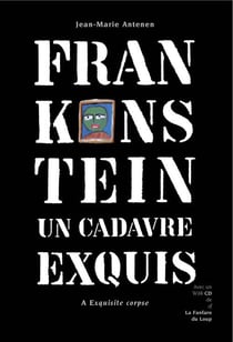Frankenstein - un cadavre exquis