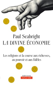 La divine économie : Les religions et la course aux richesses, au pouvoir et aux fidèles