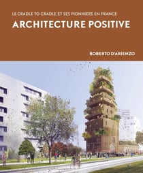 L'architecture positive : le cradle to cradle et ses pionniers en France