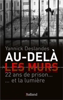 Au-delà des murs : 22 ans de prison... et la lumière