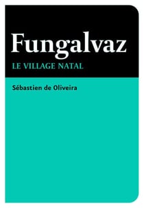 Fungalvaz - le village natal