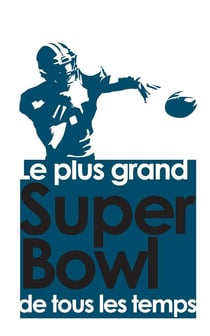 Le plus grand match de tous les temps - le plus grand super bowl de tous les temps