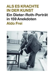 Aldo Frei : Als es krachte in der kunst