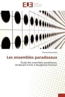 Les ensembles paradoxaux - etude des ensembles paradoxaux, de banach-tarski a dougherty-foreman