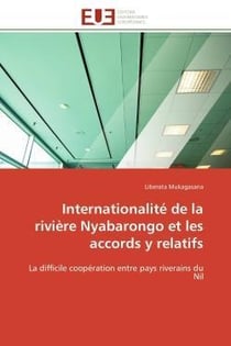 Internationalite de la riviere nyabarongo et les accords y relatifs - la difficile cooperation entre