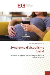 Syndrome d'alcoolisme foetal : Une menace pour les femmes en Afrique subsaharienne