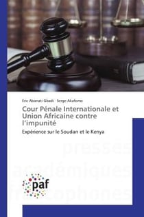 Cour Penale Internationale et Union Africaine contre l'impunite : Experience sur le Soudan et le Kenya