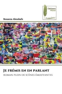Je frémis en en parlant : roman plein de scènes émouvantes