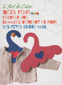 L'art de créer - idées pour décorer une chambre d'enfant et pour ses fêtes entre amis