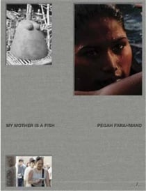 Pegah Farahmand : My Mother is a Fish