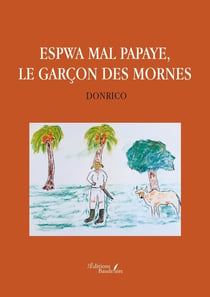 Espwa mal papaye, le garçon des Mornes