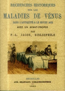 Recherches historiques sur les maladies de venus dans l'antiquite & le moyen age