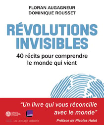 Révolutions invisibles - 40 récits pour comprendre le monde qui vient