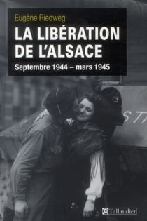 La libération de l'Alsace - septembre 1944-mars 1945