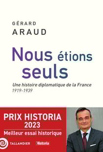 Nous étions seuls : une histoire diplomatique de la France (1919-1939)