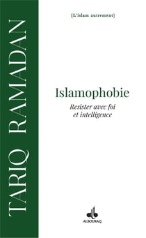 Islamophobie : Résister avec foi et intelligence