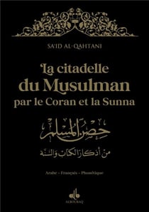 La citadelle du musulman : par le Coran et la sunna