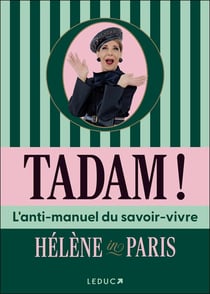 Tadam ! : L'anti-manuel du savoir-vivre