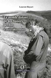 Le monde distant de nos baisers perdus et autres effleurements
